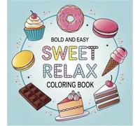 Bold and Easy Sweet Relax Coloring Book for Adults: +50 Simple Designs for Stress Relief and Relaxation