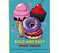 Bold And Easy Sweet Treats: 50 Thick Line Dessert and Food Coloring Pages for Adults and Kids Cupcakes, Ice Cream, Pizza And More
