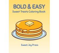 Bold and Easy Sweet Treats Coloring Book: 30+ Cute and Simple Dessert Designs for Kids