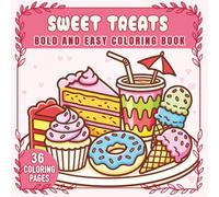 Bold and Easy Sweet Treats Coloring Book: 36 Single-Sided Cute Dessert Pages for Relaxation (Bold & Easy Coloring Book Series)