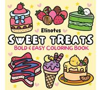Bold and Easy Sweet Treats Coloring Book: Cute Sweets Coloring Pages for Adults and Kids with Simple & Fun Sweet Treats Designs-Cupcakes, Cakes, Ice Creams, Donuts, and More!