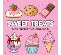 Bold and Easy Sweet Treats Coloring Book: Simple Dessert Designs for Little Hands - A Fun and Relaxing Activity for Toddlers Ages 2-5
