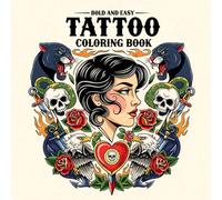 Bold and Easy Tattoo Coloring Book: A Tattoo Coloring Book for Adults and Teens with Modern Tattoos & Traditional Vintage Designs for Relaxation, Stress Relief