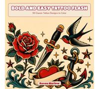 Bold and Easy Tattoo Flash: 50 Classic Old-School Tattoo Flash Designs to Color (Bold & Easy Ink)