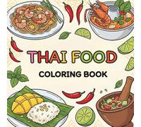 Bold and Easy Thai Food Coloring Book: Simple Thai Dishes, Desserts, and Street Food for Stress Relief and Relaxation (Simply Thai Cozy)