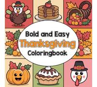 Bold and Easy Thanksgiving Coloringbook: Bold Outlines and Beginner-Friendly Images for Kids, Adults, and Seniors.