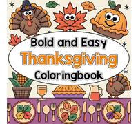 Bold and Easy Thanksgiving Coloringbook: Relaxing Fall and Harvest Coloring Pages to Enjoy with Family Time.