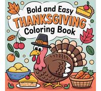 Bold and Easy Thanksgiving Coloringbook: Simple Thanksgiving Holiday Designs for Easy and Relaxing Coloring Fun.