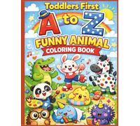Bold and Easy Toddlers First A to Z Funny Animal Coloring Book: A Super Silly ABC Coloring Adventure for Ages 2-5