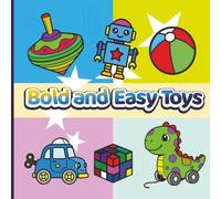 Bold and Easy Toys: An Interactive Coloring Book for Adults & Kids: Simple, Big Designs for Relaxation with Conversation Prompts and Fun Challenges (Bold & Easy Coloring)