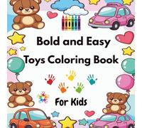 Bold and Easy Toys Coloring Book for Kids Ages 4-8: Easy-to-Color Designs Inspired by Toys