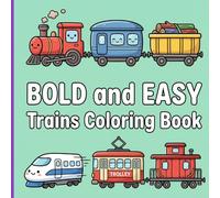 Bold and Easy Trains Coloring Book: A Simple and Fun Journey with Thick-Lined Locomotives and Cute Borders Designed for Happy Toddler Coloring