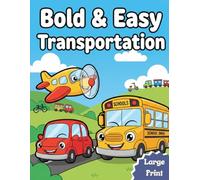 Bold and Easy Transportation Coloring Book for Toddlers: 50 Simple Designs of Cars, Trucks, Airplanes, and Boats for Kids Ages 1-4