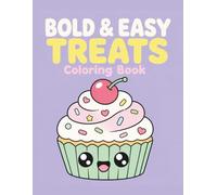 Bold and Easy Treats Coloring Book: Simple and Cute Kawaii Desserts, Cakes, and Sweet Food Designs with Thick Lines for Adults, Seniors, and Beginners (Cozy Vignettes Story Coloring Books)