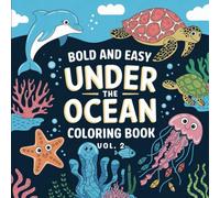 Bold and Easy Under the Ocean Coloring Book - Vol.2: Big, Bold Ocean Creatures to Color and Enjoy