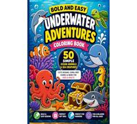 Bold and Easy Underwater Adventures Coloring Book: 50 Simple Ocean Animals, Sea Creatures, Coral Reef Scenes & Relaxing Designs for Kids and Adults | Stress Relief Coloring Book for Beginners
