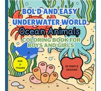 Bold And Easy Underwater World:Ocean Animals coloring book for boys and girls 8.5x8.5 Inch: 30+ Simple and Fun Designs for Little Hands Ages 3-7, Easy Sea Creatures with Thick Outlines