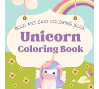 Bold and Easy Unicorn Coloring Book: Cute Kawaii Unicorns with Cupcakes, Hearts and Balloons for Kids, Toddlers, and Adults | 30 Simple and Fun ... Blank Back-Pages to Prevent Bleed-Through