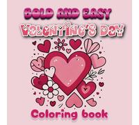 Bold and Easy Valentine’s Day Coloring Book: A Fun and Relaxing Coloring for Women, Romantic Designs, Simple Patterns, and Heartwarming Art for Stress-Free