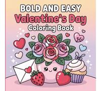 Bold and Easy Valentine’s Day Coloring Book for Adults: Cute, Cozy, and Simple Designs for Relaxation (Bold & Easy Valentine’s Coloring Books)