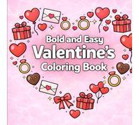 Bold and Easy Valentines Coloring Book: Simple and Relaxing Valentine Designs for Teens, Adults, and Women (Little Hearts Fun Collection)