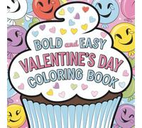 Bold And Easy Valentine's Day Coloring Book: Simple and Cute Designs for both Adults and Kids for relaxation and creative expression.