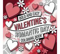 Bold and Easy Valentine's Romantic Day Colouring Book: Inspirational Romantic Sayings Pages for Relaxation and Stress Relief, 8.5x8.5 inches