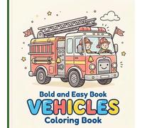 Bold and Easy Vehicles Book Coloring Book: Simple Thick-Lined Cars Trucks and Boats with Decor Frames for Fun Screen-Free Activities Designed for Kids