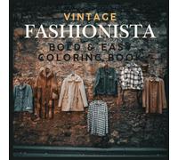 Bold and Easy Vintage Fashionista Coloring Book-Perfect for kids, teens, adults and anyone who loves unique fashion looks