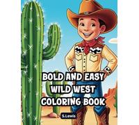Bold And Easy Wild West Coloring Book: Featuring 60 Simple Western-Themed Coloring Pages: Relaxing Adventure Illustrations for Adults and Teens