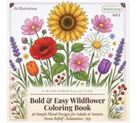 Bold and Easy Wildflower Coloring Book for Adults: Simple Botanical and Floral Designs for Stress Relief, Relaxation and Mindfulness - Perfect for Beginners and Seniors (Adult Relaxing Coloring Book)