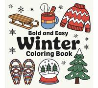 Bold and Easy Winter Coloring Book: Cozy Hygge Scenes and Simple Winter Theme Designs for Adults and Teens | Relaxing Snowy Cabins, Cocoa Mugs & Cute ... Art for Stress Relief and Mindful Creativity