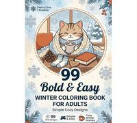 Bold and Easy Winter Coloring Book for Adults: 99 Simple Cozy Designs: Snowflakes, Cabins, Hot Cocoa & Cozy Holiday Scenes for Relaxation and Stress Relief (Bold & Easy Seasons Coloring Collection)