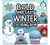 Bold and Easy Winter Coloring Book: Relaxing Cold-Weather Christmas Themed Coloring Pages with Cute Mittens, Holiday Charm, Hot Cocoa and Much More | ... Teens and Seniors | Stress-Free and Relaxing!