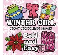 Bold and Easy Winter Girl Cozy Coloring Book: Winter-Themed Coloring Pages for for Adults, Teens, and Kids