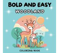 Bold And Easy Woodland: Simple Illustrations Of Sweet Animals And Forest Elements For Stress Relief And Relaxation Ideal For All Ages (Bold & Easy Funny Coloring)
