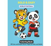 Bold and Easy World Football Coloring Book: 40 Cute and Simple Kawaii Countries, Mascots, and Soccer Pages for Kids and Adults
