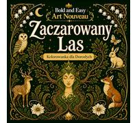 Bold and Easy Zaczarowany Las Art Nouveau: Kolorowanka dla Dorosłych z Magicznymi Drzewami, Leśnymi Istotami i Motywami Natury