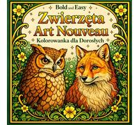 Bold and Easy Zwierzęta Art Nouveau: Kolorowanka dla Dorosłych z Dekoracyjnymi Zwierzętami, Ptakami i Eleganckimi Motywami