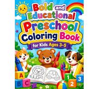 Bold and Educational Preschool Coloring Book for Kids Ages 3-5: A Big Bold Easy Coloring Book for Toddlers and Preschoolers to Learn ABC 123 Shapes and Early Skills Through Fun