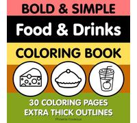 Bold and Simple Food and Drinks Coloring Book: Bold & Simple Food & Drinks Coloring Book for Toddlers Ages 1-3: 30 Easy Food Pictures with Thick Lines ... & Fun (Bold and Simple Coloring Books)