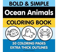 Bold and Simple Ocean Animals Coloring Book: Bold & Simple Ocean Animals Coloring Book for Toddlers Ages 1-3: 30 Easy Sea Creature Pictures with Thick ... & Fun (Bold and Simple Coloring Books)