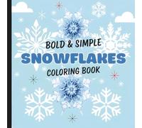 Bold And Simple Snowflakes Coloring Book: Snowflake Coloring Book For All Ages (Warm Winter Wishes: A Holiday Christmas Collection Of Mazes, Coloring Books & More For The Whole Family)