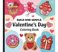 Bold And Simple Valentine's Day: Valentine Coloring Book For All Ages (Hearts & Happiness: Valentine's Day Fun Collection For Adults & Kids)