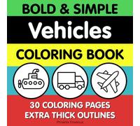 Bold and Simple Vehicles Coloring Book: Toddler Vehicle Coloring Book for ages 1-3 bold and easy with simple pictures and first words for vehicles and transport (Bold and Simple Coloring Books)