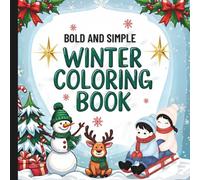 Bold And Simple Winter Coloring Book: Winter Coloring Book For All Ages (Warm Winter Wishes: A Holiday Christmas Collection Of Mazes, Coloring Books & More For The Whole Family)
