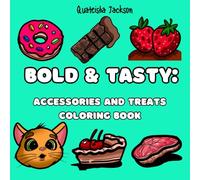 Bold and Tasty: Accessories and Treats Coloring Book