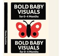 BOLD BABY VISUALS FOR 0-4 MONTHS High-Contrast Red, Black & White Images for Visual Development: A Visual Stimulation Book for 0-4Months to Boost Baby’s Brain and Focus (Great for Tummy Time!)