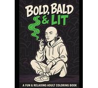 Bold ,Bald & Lit: A Fun & Edgy Adult Coloring Book Featuring Stylish Bald Women, Smoke Art, and Chill Vibes