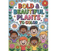 Bold & Beautiful Plants to Color | Perfect for Kids Ages 1-12: Creative and simple floral designs to spark young imaginations